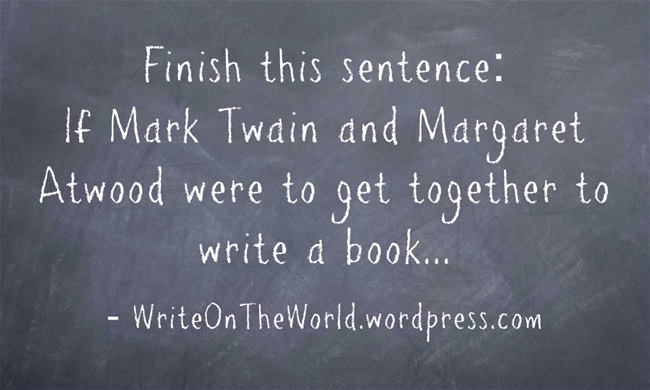 meme: If Mark Twain and Margaret Atwood were to get together and write a book...